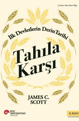 Tahıla Karşı - İlk Devletlerin Derin Tarihi