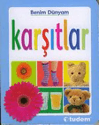 Benim Dünyam - Karşıtlar