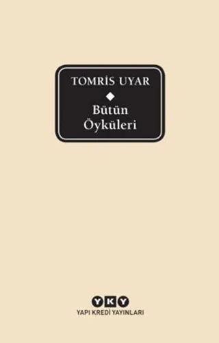 Bütün Öyküleri - Tomris Uyar